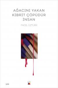 AĞACINI YAKAN KİBRİT ÇÖPÜDÜR İNSAN