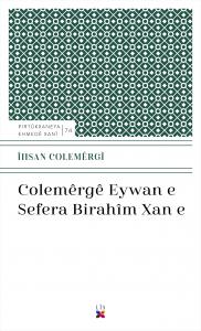 COLEMÊRGÊ EYWAN E SEFERA BIRAHÎM XAN E COLEMÊRGÊ EYWAN E SEFERA BIRAHÎM XAN E