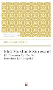 EBÛ MUSLIMÊ XURESANÎ EBÛ MUSLIMÊ XURESANÎ