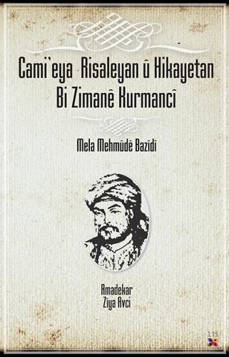 CAMI'EYA RISALEYAN Û HIKAYATAN…. MELE MEHMÛDÊ BAZÎDÎ