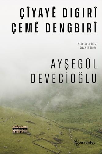 ÇÎYAYÊ DIGIRÎ ÇEMÊ DENGBIRÎ AYŞEGÜL DEVECİOĞLU