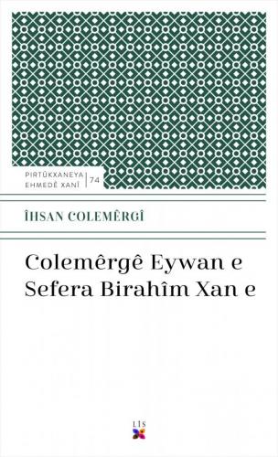 COLEMÊRGÊ EYWAN E SEFERA BIRAHÎM XAN E ÎHSAN COLEMÊRGÎ