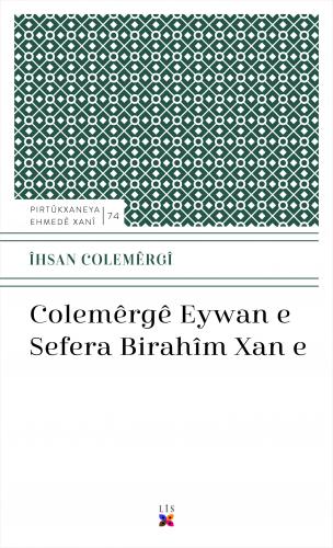 COLEMÊRGÊ EYWAN E SEFERA BIRAHÎM XAN E ÎHSAN COLEMÊRGÎ