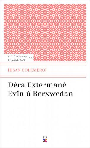 DÊRA EXTERMANÊ EVÎN Û BERXWEDAN  ÎHSAN COLEMÊRGÎ