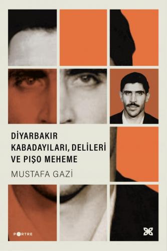 DİYARBAKIR KABADAYILARI, DELİLERİ VE PIŞO MEHEME MUSTAFA GAZİ