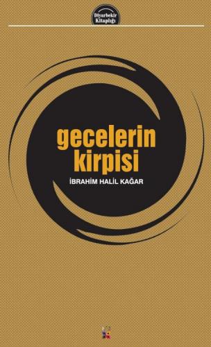 GECELERÎN KÎRPÎSÎ İBRAHİM HALİL KAĞAR