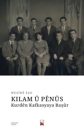 KILAM Û PÊNÛS - KURDÊN KAFKASYAYA BAŞÛR